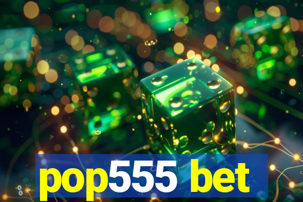 pop555 bet